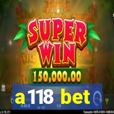 a118 bet